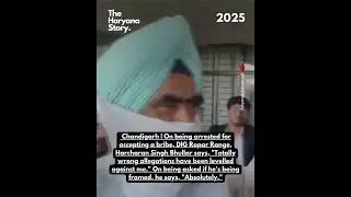 On being arrested for accepting a bribe, DIG Ropar Range, Harcharan Singh Bhullar says...