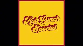 Hot Lunch Special - Home