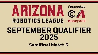 Arizona Robotics League 2025 Qualifier #5 | Semifinal Match #5
