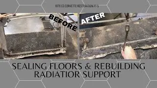 Sealing Floors & Rebuilding Radiator Support - C3 Corvette Restoration pt 5