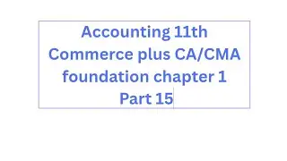 Accounting#11th Commerce/CA/CMA foundation/MBA/Commerce NET # Basic Accountin# Chapter 1 Part 15