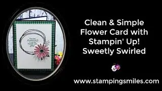 Clean and Simple Flower Card with Stampin' Up! Sweetly Swirled