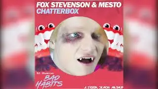 Fox Stevenson & Mesto - Chatterbox X Ed Sheeran - Bad Habits