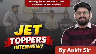 🌾JET - 2025 TOPPERS INTERVIEW | JET - 2026 Strategy | CUET - 2026 Strategy | By Ankit Sir
