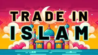The Blessings of Trade in Islam: Insights from Prophet Muhammad (PBUH)