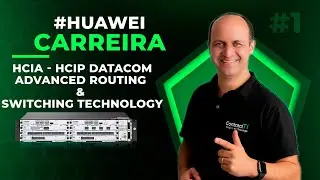 CERTIFICACAO HUAWEI HCIA HCIP DATACOM H12-821 - AULA 1 | LEONARDO VIEIRA