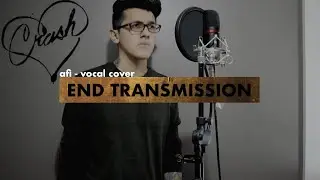 AFI - End Transmission (VOCAL COVER)