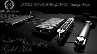 LITTLE JONNY & The GIANTS - Stranger Blues - (BluesMen Channel Music) - BLUES & ROCK