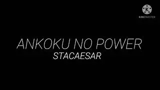 Ankoku no Power....Stacaesar
