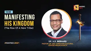 THE KINGDOM OF GOD  | DR. A.R. BERNARD | WAFBEC 2021 DAY 4 AFTERNOON