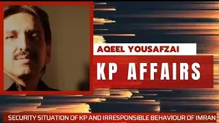 Security Situation of KP and Irresponsible Behaviour of Imran Khan