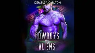Cowboys and Aliens: An Alien Scifi Romance - Demelza Carlton