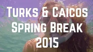 Turks and Cacios - Spring Break 2015