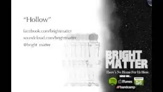 Bright Matter - Hollow [AUDIO]