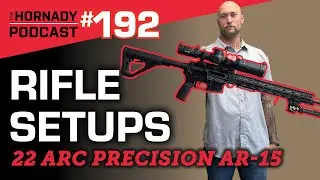 Ep. 192 - Hornady Rifle Builds | 22 ARC Precision AR-15 |