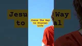 Jesus The Way to Eternal Life #shortvideo #viralvideo #shots #facts #future #bible #love #motivation