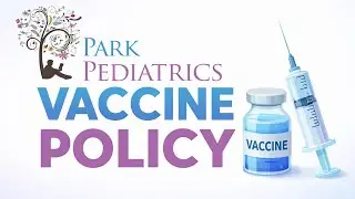 Park Pediatrics Vaccine Policy: Protecting Children Through Evidence-Based Care