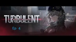 GFL 2 : Exilium Event Turbulent Undercurrents Ep 4 Like Scattered Grains