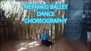 MERMAID BALLET DANCE CHOREOGRAPHY  Easy to follow for all levels