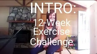 Intro Video: 12-Week Exercise Challenge for Women, Strength, Toning, Flexibility, Balance