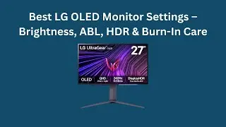 Лучшие настройки OLED-монитора LG: яркость, ABL, HDR и защита от выгорания