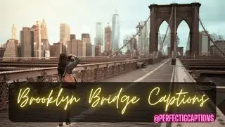 Best Brooklyn Bridge Instagram Captions | Brooklyn Caption | Best Travel Captions