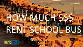 How Much To Rent School Bus? | How to get best price....?