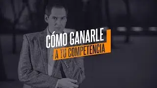 C&oacute;mo ganarle a tu competencia ?