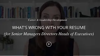 What's WRONG with your resume (for Senior Managers / Directors / Heads Of / Executives)
