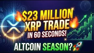 XRP Sees $23 Million Trade in 60 Seconds - Altcoin Season Starting? 🚀