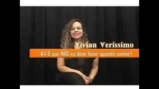 Semana da voz #4 - O que N&Atilde;O se deve fazer ao Cantar - V&iacute;vian Ver&iacute;ssimo