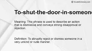 To-shut-the-door-in-someones-face Meaning