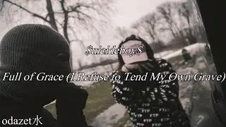$uicideboy$ - Full of Grace (I Refuse to Tend My Own Grave) [Lyrics/Sub Español]