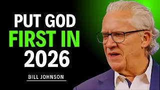 Put God First In 2026 || Inspired By Bill Johnson