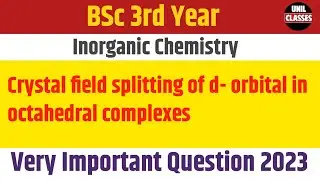Crystal field splitting of d-orbital in octahedral complexes l crystal field theory l #BSc3rdyear