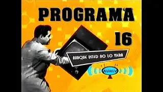 AUNQUE USTED NO LO VIERA 2005  PROGRAMA 16
