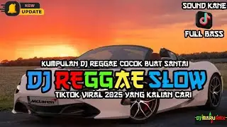 DJ REGGAE SANTAI FULL BASS 🔥 DJ CAMPURAN REGGAE SLOW TERBARU VIRAL TIK TOK FYP YANG KALIAN CARI🎵