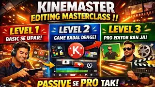 KineMaster Editing Full Course 🔥 Passive Se Pro Tak | Advance Mobile Editing Hindi