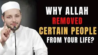 Why Allah Removed Certain People From Your Life? | The Truth | Abdul Rehman