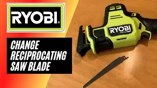 How to Change Saw Blade- Ryobi Reciprocating Saw