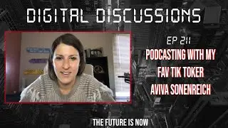 Digital Discussions [Ep 211] Podcasting with my fav Tic Toker: Aviva Sonenreich