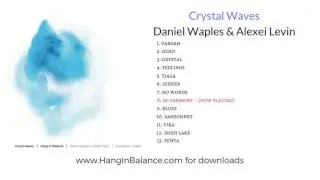 In Harmony by Daniel Waples + Alexei Levin|Track 8| Crystal Waves Album (Audio Only) Handpan + Piano