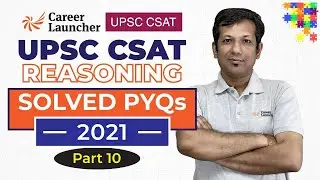 UPSC CSAT Exam, Trend Analysis + Solved PYQs 2021 | LR - 10 | Career Launcher UPSC CSAT #upsc2026