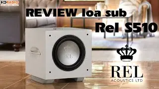Review LOA SUB REL S510 // Sub Hi-end Cao Cấp, Công Suất Mạnh Mẽ Lên Đến 500W