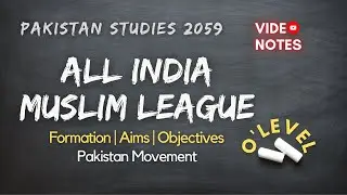 All India Muslim League 1906 Formation, Aims & Objectives | O Level Notes Pakistan Studies 2059