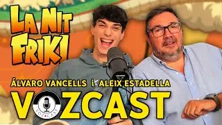 EL PODCAST DE LA NIT FRIKI - Ep 38 - VOZCAST (Aleix Estadella i Alvaro Vancells)