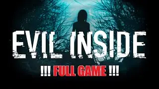 EVIL INSIDE Gameplay Walkthrough FULL GAME [1080p HD] - No Commentary