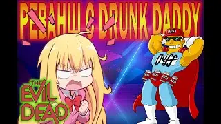 Drunk Daddy взял реванш - Evil Dead The Game