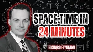 Can You Understand Space-Time in 24 Minutes? Feynman&rsquo;s Mind-Bending Explanation|| Learn With Feynman