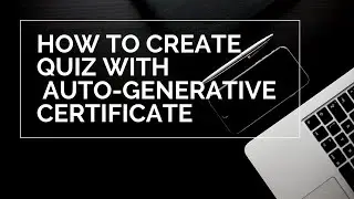 HOW TO CREATE QUIZ WITH AUTO GENERATING CERTIFICATE IN ENGLISH  (FULL DETAILS)